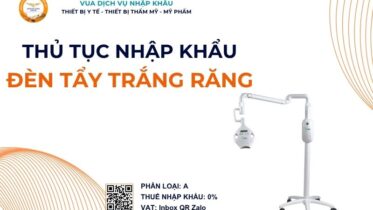 THỦ TỤC NHẬP KHẨU ĐÈN TẨY TRẮNG RĂNG