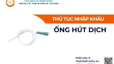 THỦ TỤC NHẬP KHẨU ỐNG HÚT DỊCH