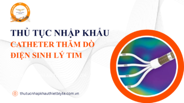 thu tuc nhap khau catheter tham do dien sinh ly tim
