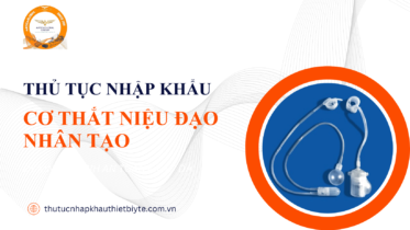 Thủ tục nhập khẩu cơ thắt niệu đạo nhân tạo và đăng ký lưu hành thiết bị y tế cấy ghép loại C D
