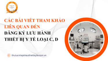 Các bài viết tham khảo liên quan đến Đăng ký lưu hành thiết bị y tế loại C, D