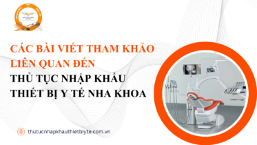 Các bài viết tham khảo liên quan đến Thủ tục nhập khẩu thiết bị y tế nha khoa