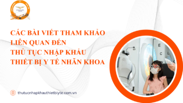 Các bài viết tham khảo liên quan đến Thủ tục nhập khẩu thiết bị y tế nhãn khoa