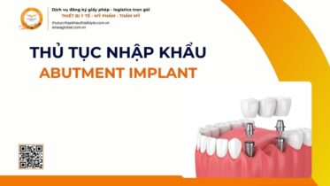 THỦ TỤC NHẬP KHẨU ABUTMENT IMPLANT MỚI NHẤT 2026