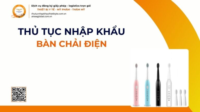 THỦ TỤC NHẬP KHẨU BÀN CHẢI ĐIỆN MỚI NHẤT 2026