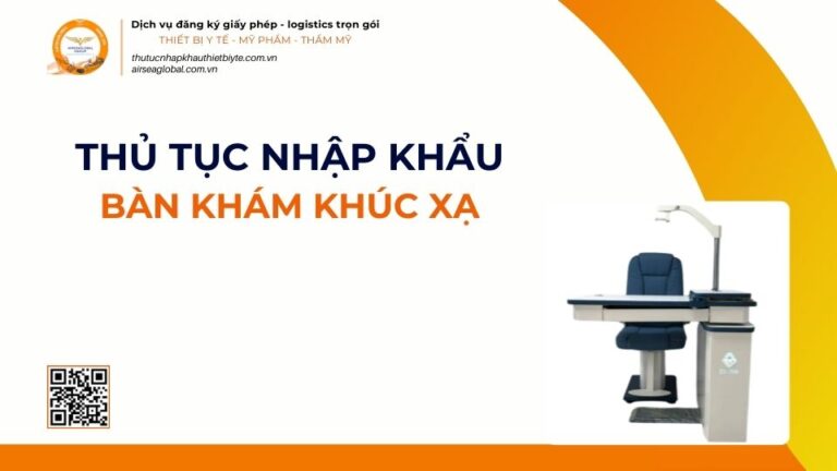 THỦ TỤC NHẬP KHẨU BÀN KHÁM KHÚC XẠ MỚI NHẤT 2026