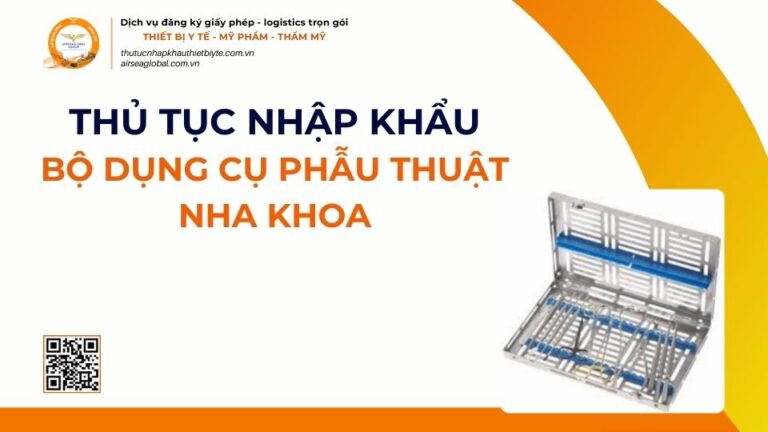 THỦ TỤC NHẬP KHẨU BỘ DỤNG CỤ PHẪU THUẬT NHA KHOA MỚI NHẤT 2026