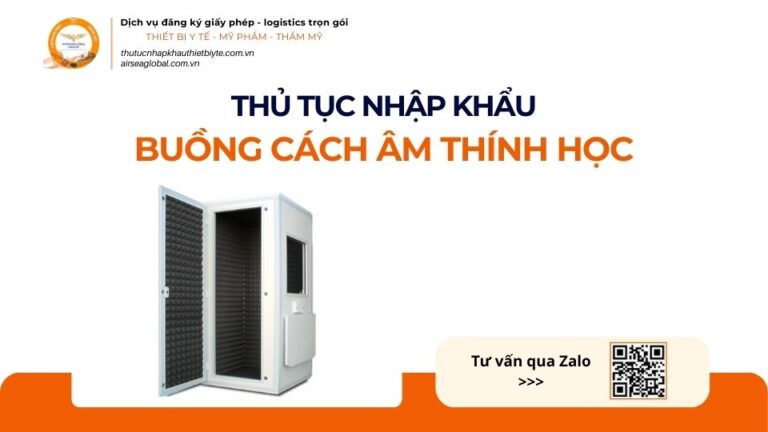 THỦ TỤC NHẬP KHẨU BUỒNG CÁCH ÂM THÍNH HỌC MỚI NHẤT 2026