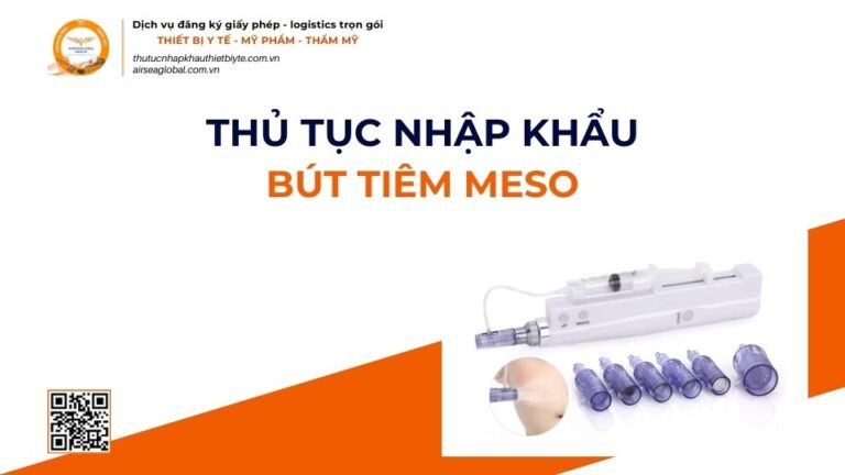 THỦ TỤC NHẬP KHẨU BÚT TIÊM MESO MỚI NHẤT 2026