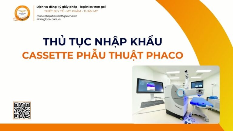 THỦ TỤC NHẬP KHẨU CASSETTE PHẪU THUẬT PHACO MỚI NHẤT 2026
