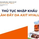 THỦ TỤC NHẬP KHẨU CHẤT LÀM ĐẦY DA AXIT HYALURONIC MỚI NHẤT 2026