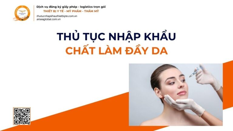 THỦ TỤC NHẬP KHẨU CHẤT LÀM ĐẦY DA MỚI NHẤT 2026