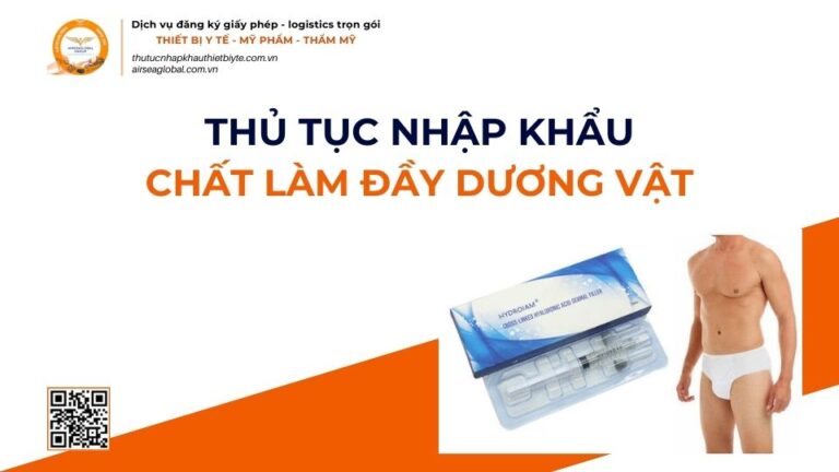 THỦ TỤC NHẬP KHẨU CHẤT LÀM ĐẦY DƯƠNG VẬT MỚI NHẤT 2026