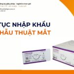 THỦ TỤC NHẬP KHẨU CHỈ PHẪU THUẬT MẮT MỚI NHẤT 2026