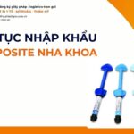 THỦ TỤC NHẬP KHẨU COMPOSITE NHA KHOA MỚI NHẤT 2026