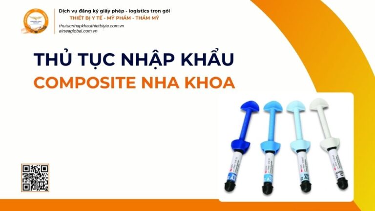 THỦ TỤC NHẬP KHẨU COMPOSITE NHA KHOA MỚI NHẤT 2026