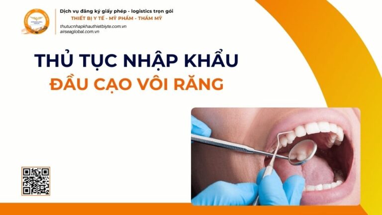 THỦ TỤC NHẬP KHẨU ĐẦU CẠO VÔI RĂNG MỚI NHẤT 2026