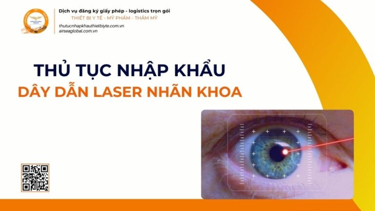 THỦ TỤC NHẬP KHẨU DÂY DẪN LASER NHÃN KHOA MỚI NHẤT 2026
