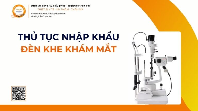 THỦ TỤC NHẬP KHẨU ĐÈN KHE KHÁM MẮT MỚI NHẤT 2026