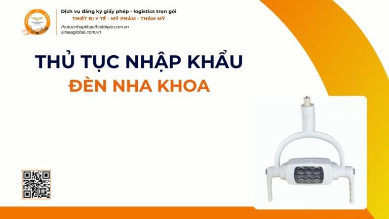 THỦ TỤC NHẬP KHẨU ĐÈN NHA KHOA MỚI NHẤT 2026