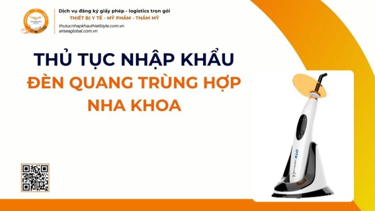 THỦ TỤC NHẬP KHẨU ĐÈN QUANG TRÙNG HỢP NHA KHOA MỚI NHẤT 2026