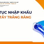 THỦ TỤC NHẬP KHẨU ĐÈN TẨY TRẮNG RĂNG MỚI NHẤT 2026