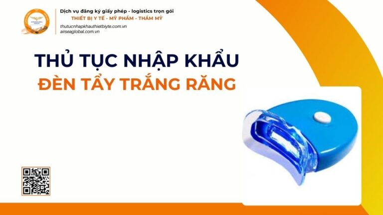 THỦ TỤC NHẬP KHẨU ĐÈN TẨY TRẮNG RĂNG MỚI NHẤT 2026