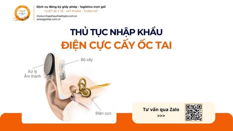 THỦ TỤC NHẬP KHẨU ĐIỆN CỰC CẤY ỐC TAI MỚI NHẤT 2026