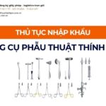 THỦ TỤC NHẬP KHẨU DỤNG CỤ PHẪU THUẬT THÍNH HỌC MỚI NHẤT 2026