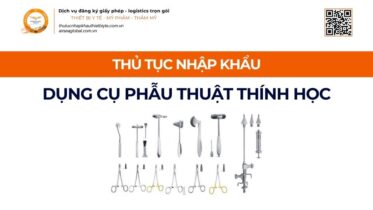 THỦ TỤC NHẬP KHẨU DỤNG CỤ PHẪU THUẬT THÍNH HỌC MỚI NHẤT 2026