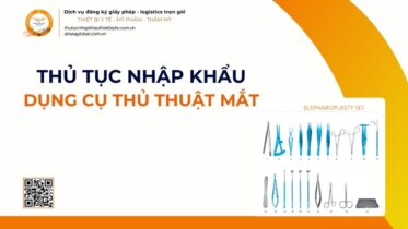 THỦ TỤC NHẬP KHẨU DỤNG CỤ THỦ THUẬT MẮT MỚI NHẤT 2026