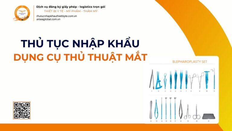 THỦ TỤC NHẬP KHẨU DỤNG CỤ THỦ THUẬT MẮT MỚI NHẤT 2026