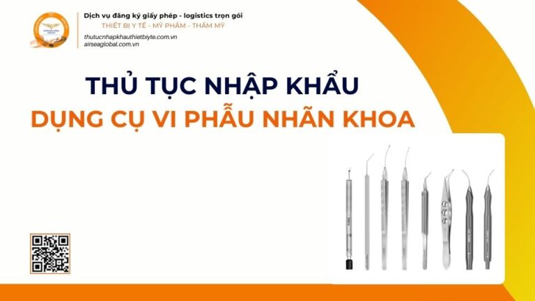 THỦ TỤC NHẬP KHẨU DỤNG CỤ VI PHẪU NHÃN KHOA MỚI NHẤT 2026