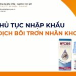THỦ TỤC NHẬP KHẨU DUNG DỊCH BÔI TRƠN NHÃN KHOA MỚI NHẤT 2026