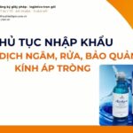 THỦ TỤC NHẬP KHẨU DUNG DỊCH NGÂM, RỬA, BẢO QUẢN KÍNH ÁP TRÒNG MỚI NHẤT 2026