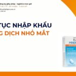 THỦ TỤC NHẬP KHẨU DUNG DỊCH NHỎ MẮT MỚI NHẤT 2026