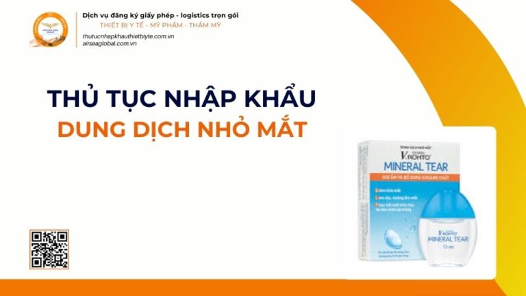 THỦ TỤC NHẬP KHẨU DUNG DỊCH NHỎ MẮT MỚI NHẤT 2026