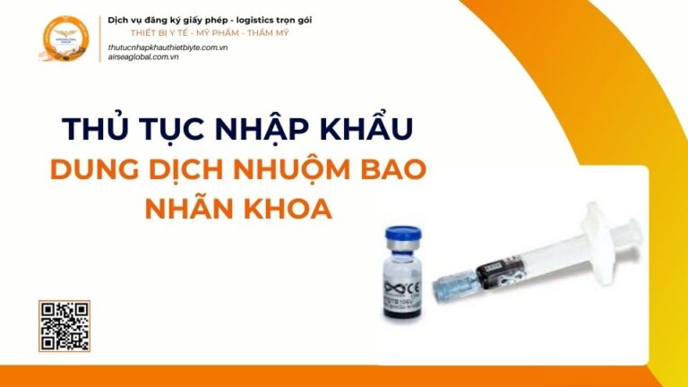 THỦ TỤC NHẬP KHẨU DUNG DỊCH NHUỘM BAO NHÃN KHOA MỚI NHẤT 2026