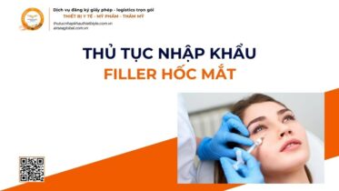 THỦ TỤC NHẬP KHẨU FILLER HỐC MẮT MỚI NHẤT 2026