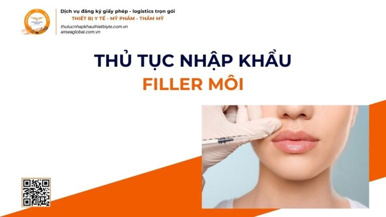 THỦ TỤC NHẬP KHẨU FILLER MÔI MỚI NHẤT 2026