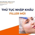 THỦ TỤC NHẬP KHẨU FILLER MŨI MỚI NHẤT 2026