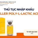 THỦ TỤC NHẬP KHẨU FILLER POLY-L-LACTIC ACID MỚI NHẤT 2026