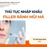 THỦ TỤC NHẬP KHẨU FILLER RÃNH MŨI MÁ MỚI NHẤT 2026