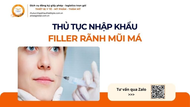 THỦ TỤC NHẬP KHẨU FILLER RÃNH MŨI MÁ MỚI NHẤT 2026