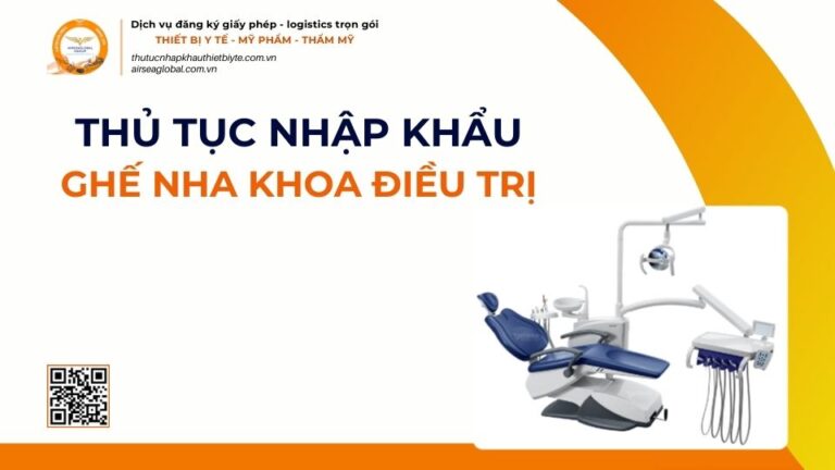 THỦ TỤC NHẬP KHẨU GHẾ NHA KHOA ĐIỀU TRỊ MỚI NHẤT 2026