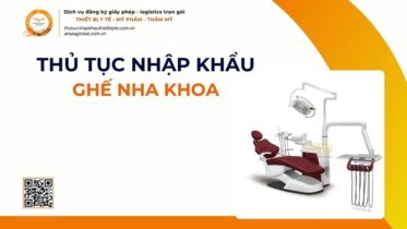 THỦ TỤC NHẬP KHẨU GHẾ NHA KHOA MỚI NHẤT 2026