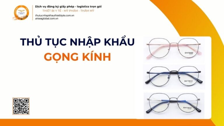 THỦ TỤC NHẬP KHẨU GỌNG KÍNH MỚI NHẤT 2026