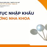 THỦ TỤC NHẬP KHẨU GƯƠNG NHA KHOA MỚI NHẤT 2026