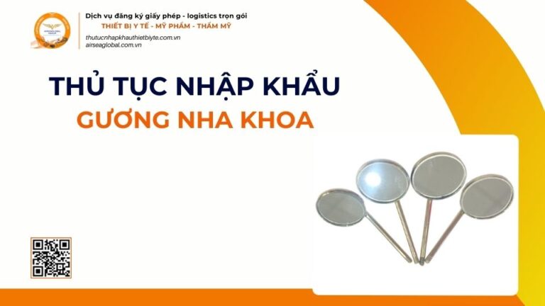 THỦ TỤC NHẬP KHẨU GƯƠNG NHA KHOA MỚI NHẤT 2026