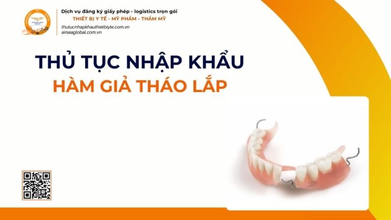 THỦ TỤC NHẬP KHẨU HÀM GIẢ THÁO LẮP MỚI NHẤT 2026